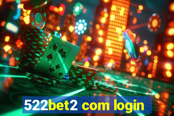 522bet2 com login